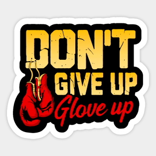 Don't Give Up Glove Up Funny Boxing Gloves Boxer Sticker